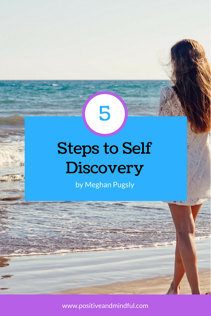 5 Steps To Self Discovery - Positive And Mindful